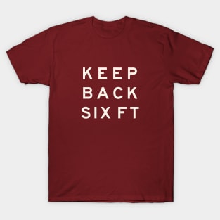 Keep Back Six Feet T-Shirt